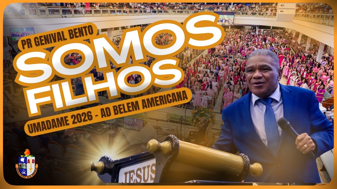 Pr GENIVAL BENTO (Somos Filhos) - AD BELEM AMERICANA (Umadame) - 2026