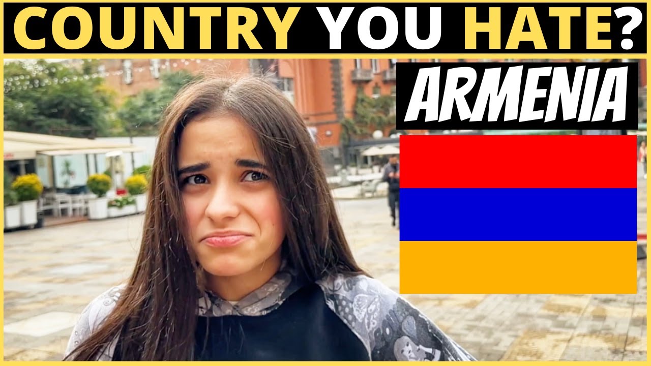 Какую страну вы НЕНАВИДИТЕ больше всего? | АРМЕНИЯ