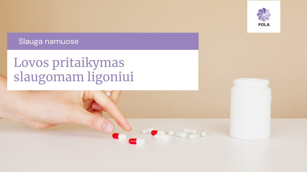 Slauga namuose: Lovos pritaikymas slaugomam ligoniui