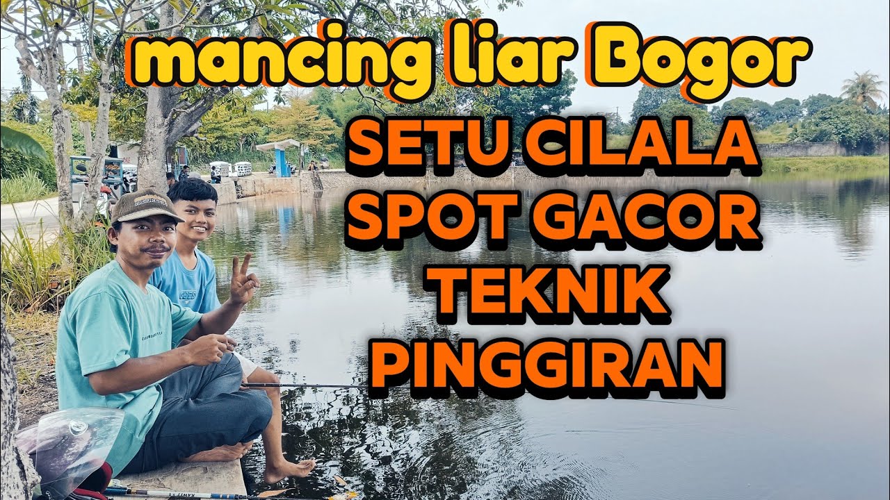 SPOT MANCING LIAR SETU CILALA BOGOR,SPOT GACOR TEKNIK PINGGIRAN 