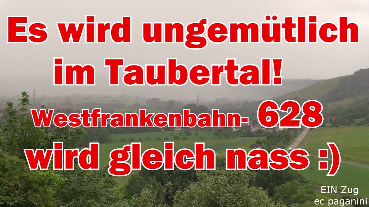 Es wird ungem&uuml;tlich im Taubertal! Westfrankenbahn- 628 wird gleich nass in Elpersheim