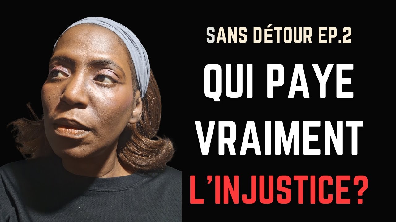 Sans Détour: Qui paye vraiment l'injustice?