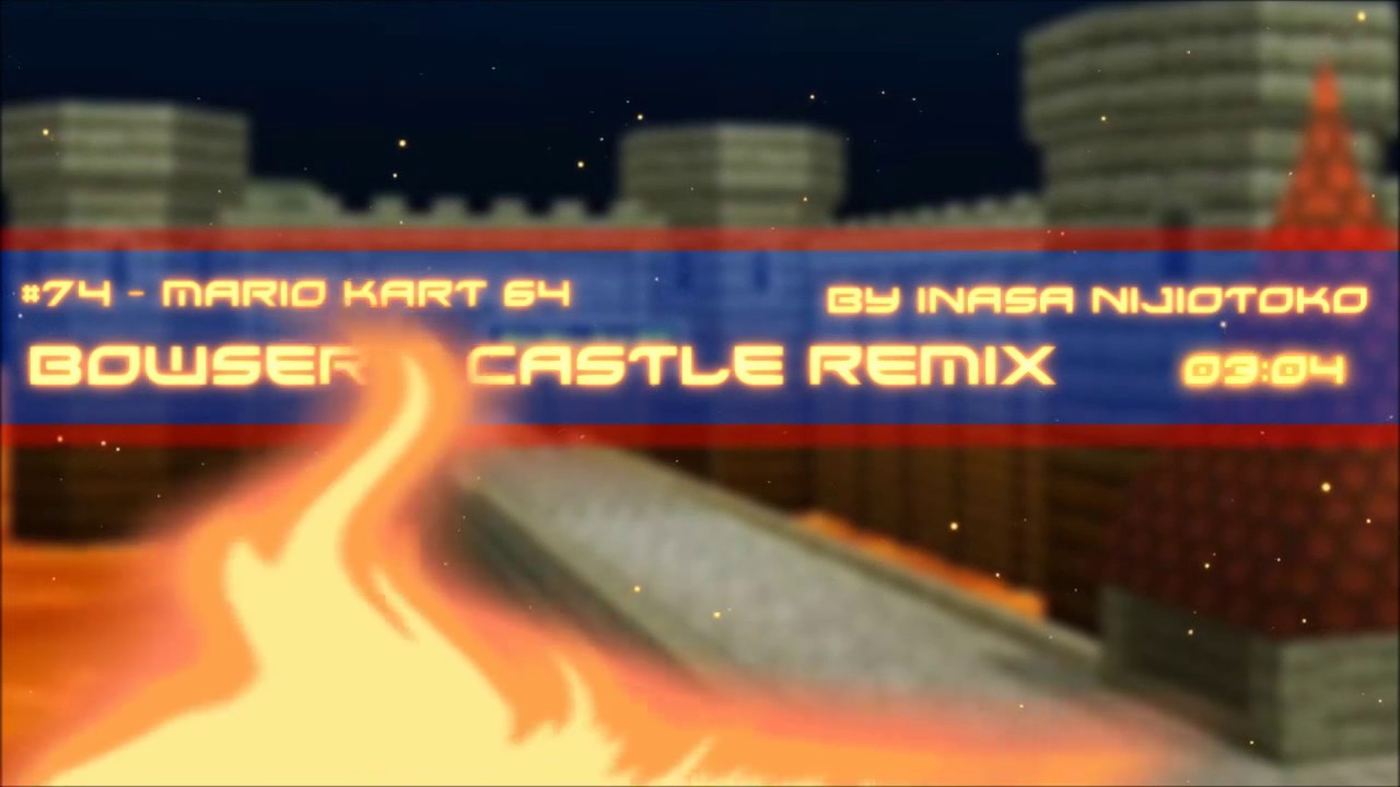 Bowser's Castle - Mario Kart 64 | IsanaRemix #74