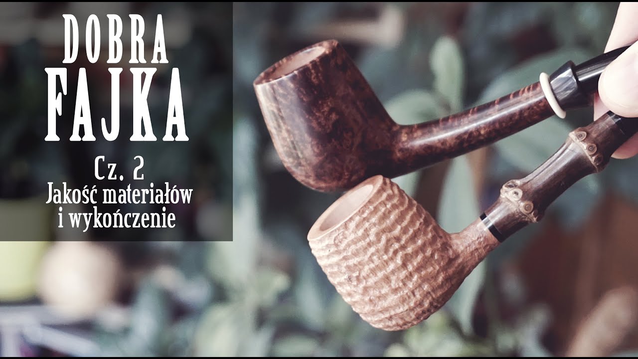 Dobra fajka, czyli jaka? (cz.2: jakość materiałów i wykończenie)