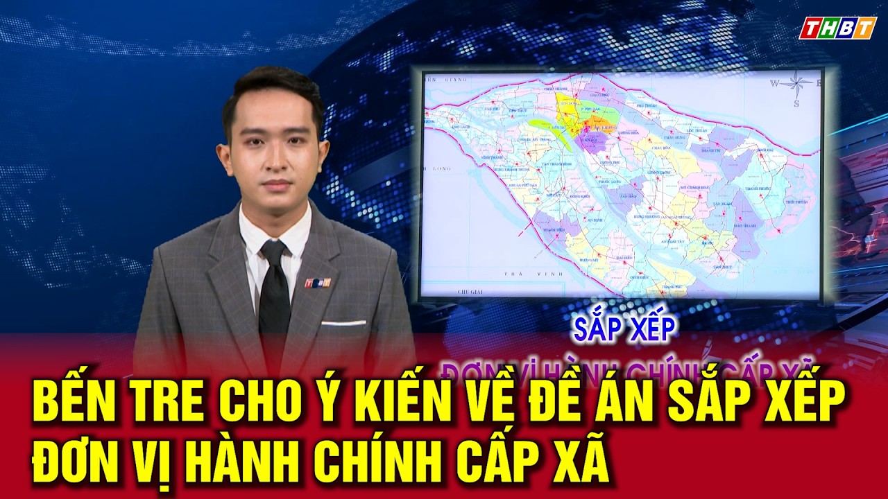 Bến Tre cho ý kiến về đề án sắp xếp đơn vị hành chính cấp xã