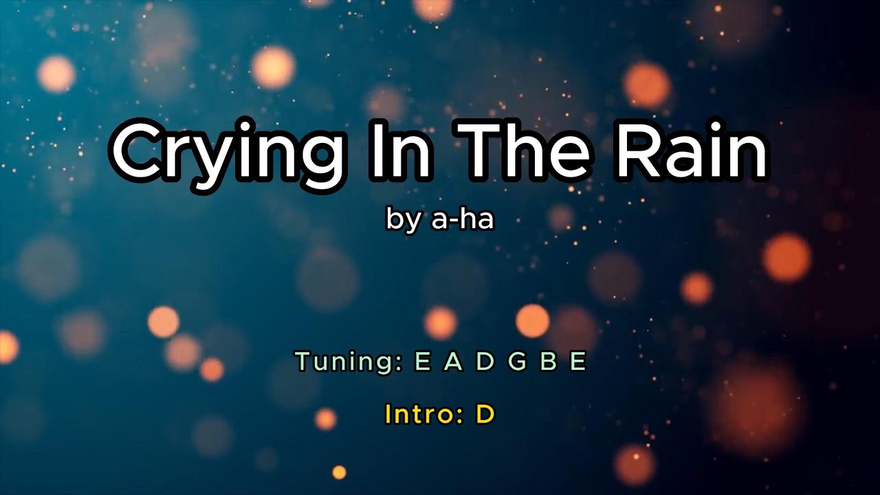Crying In The Rain (by A-HA) lyrics & chords