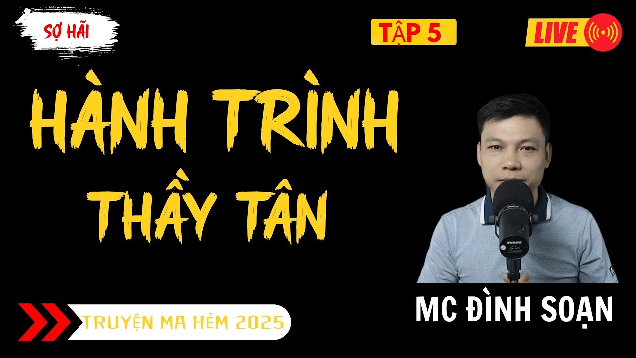 TRUYỆN MA ĐÌNH SOẠN MỚI : HÀNH TRÌNH THẦY TÂN TẬP 5 | TRUYỆN MA KINH DỊ MC ĐÌNH SOẠN