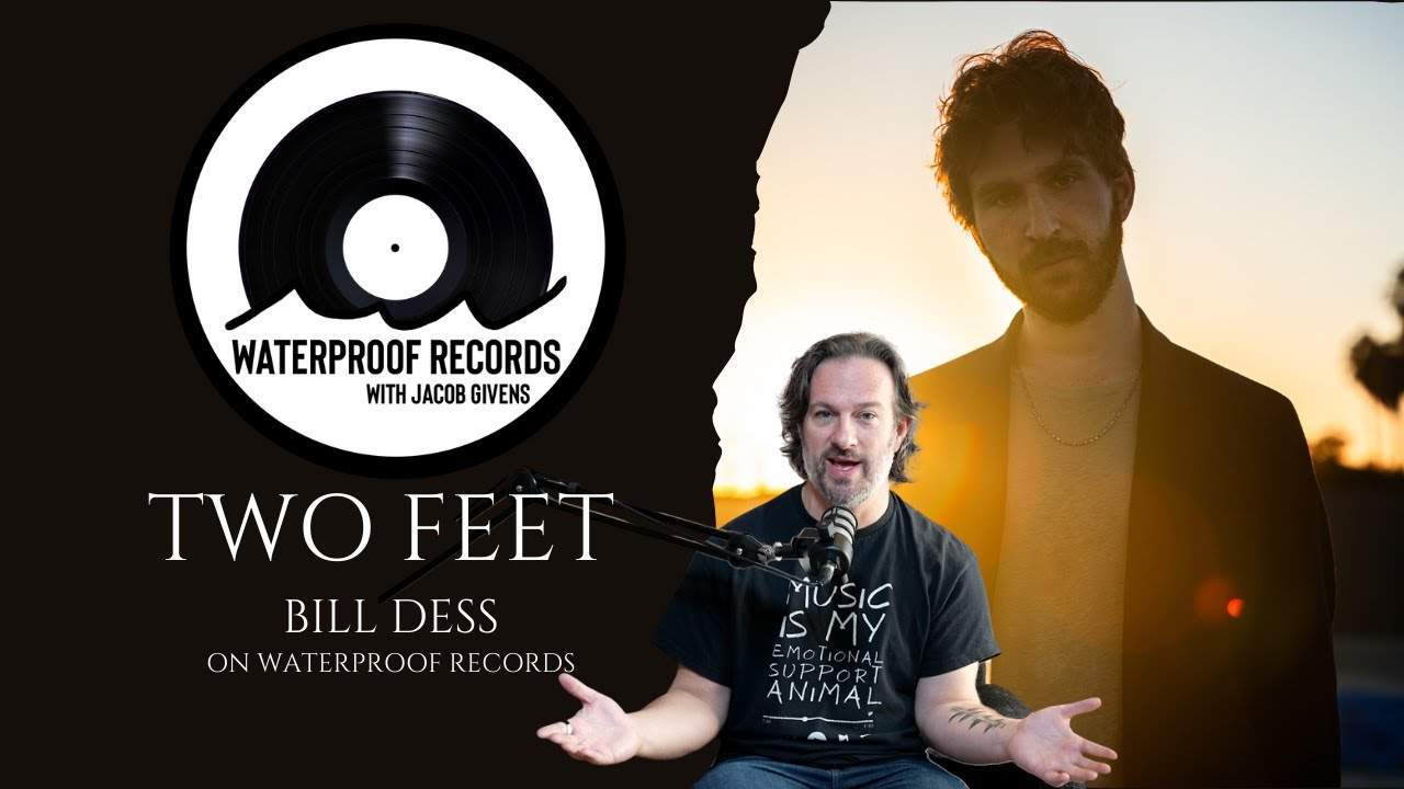 Two Feet / Bill Dess - Episode 95 | Waterproof Records with Jacob Givens
