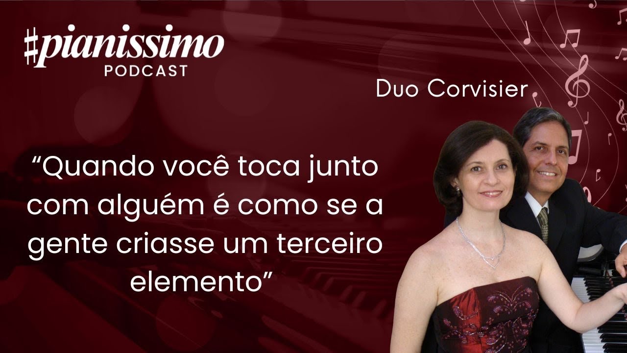DUO CORVISIER - Pianistas e professores de piano (USP Ribeir&atilde;o Preto). Pianissimo Podcast #4