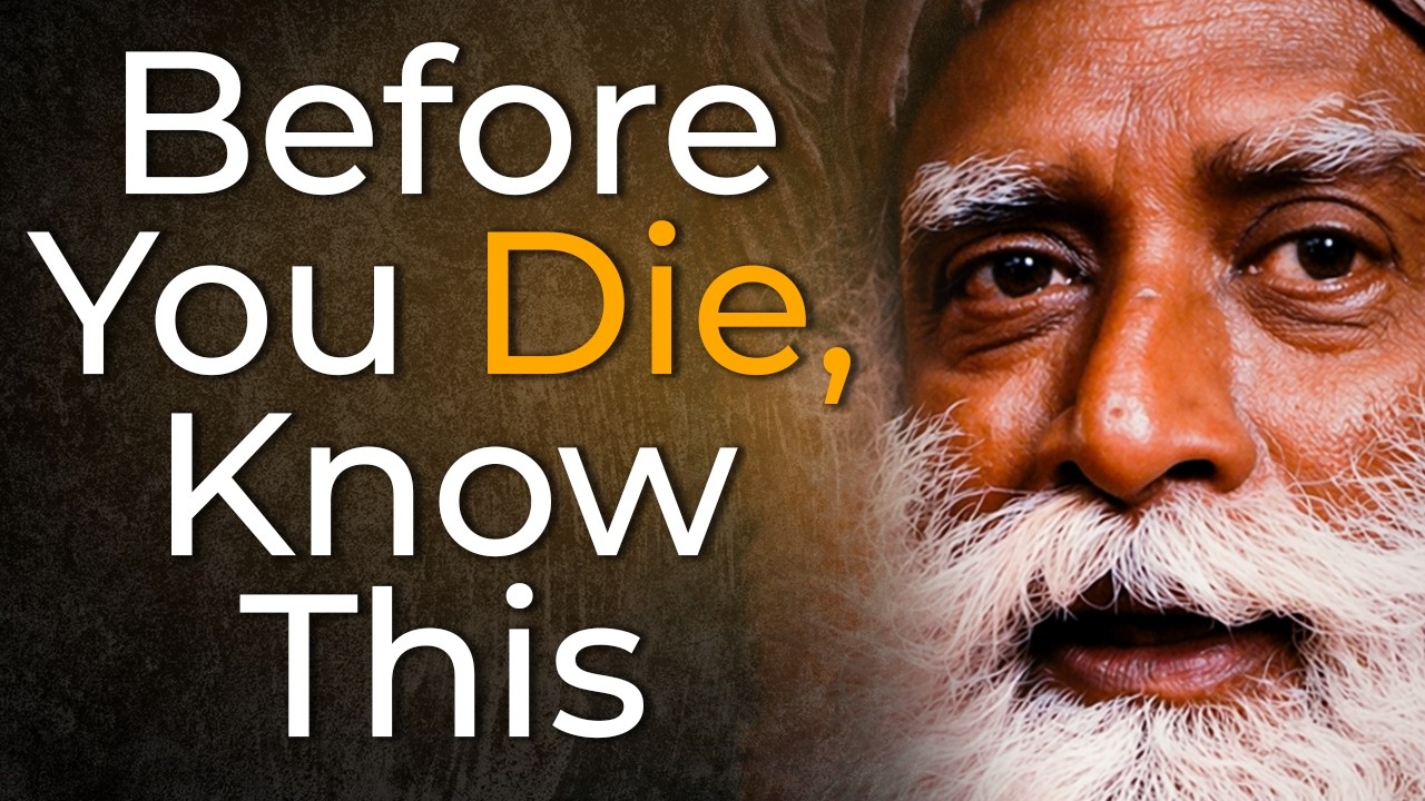 Sadhguru on Life, Death & Why We Miss What Matters Most