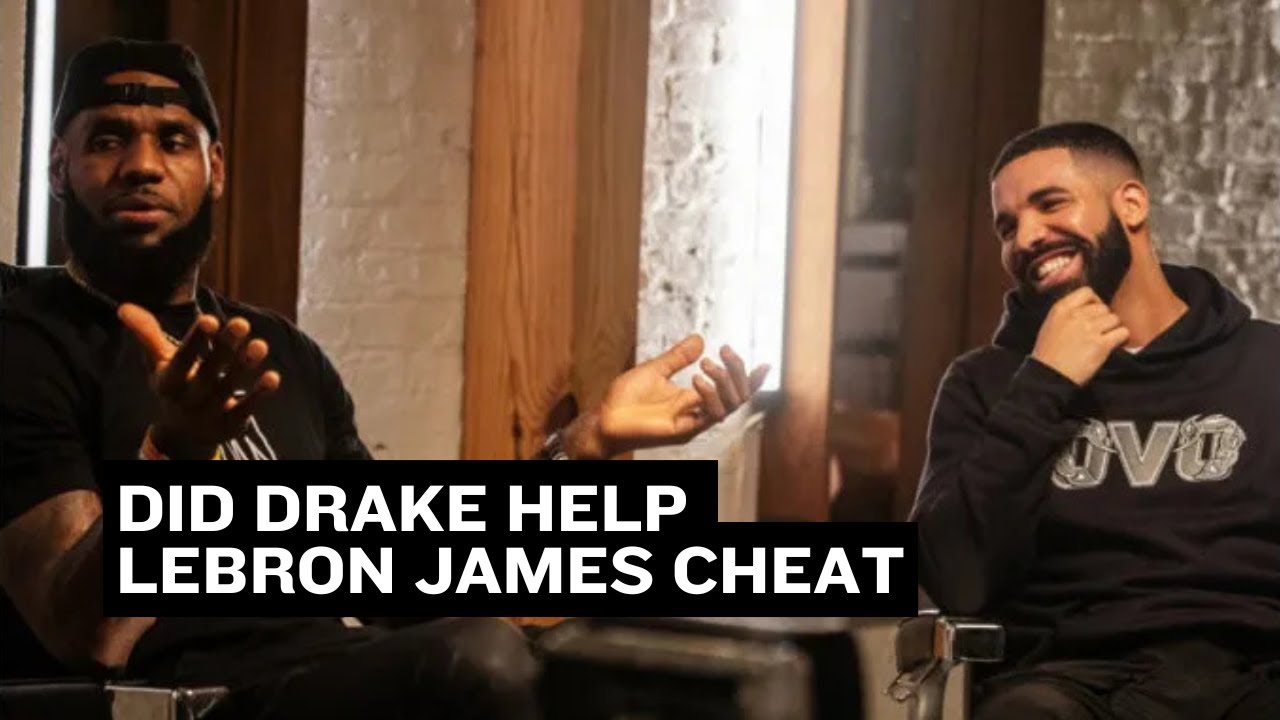Did Drake help LeBron James cheat