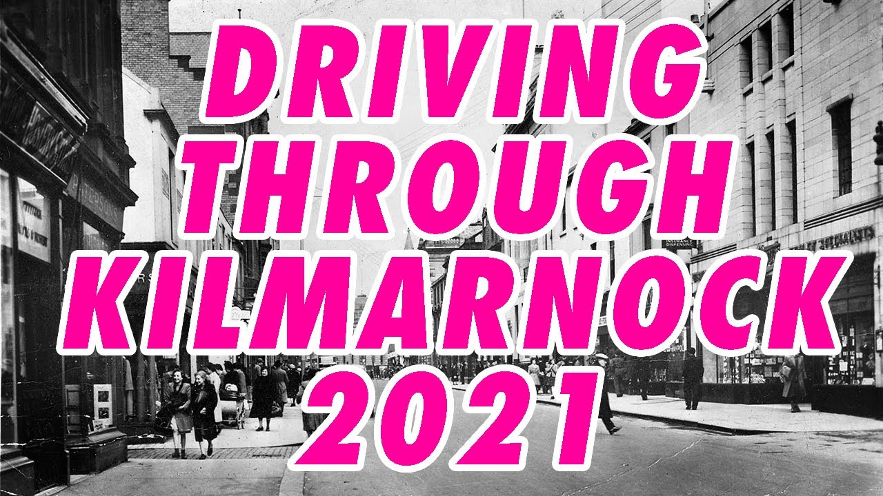 Driving Through Kilmarnock 2021