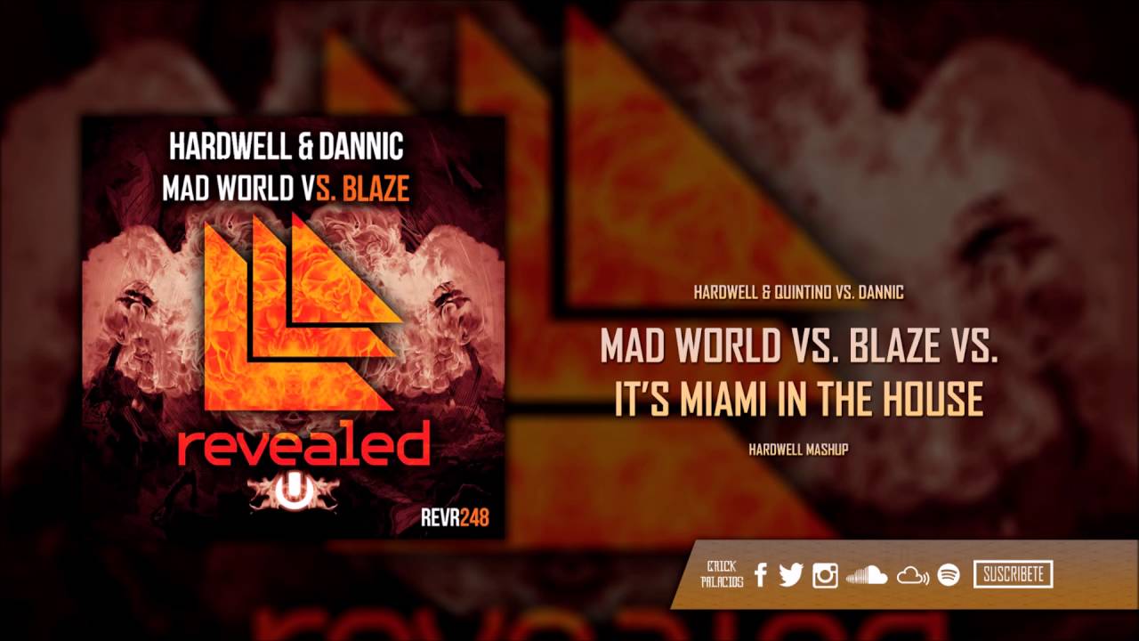 Mad World vs. Blaze vs. It's Miami In The House (Hardwell Mashup)