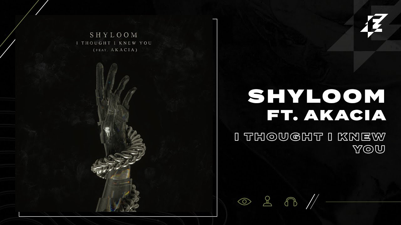Shyloom ft. Akacia - I Thought I Knew You