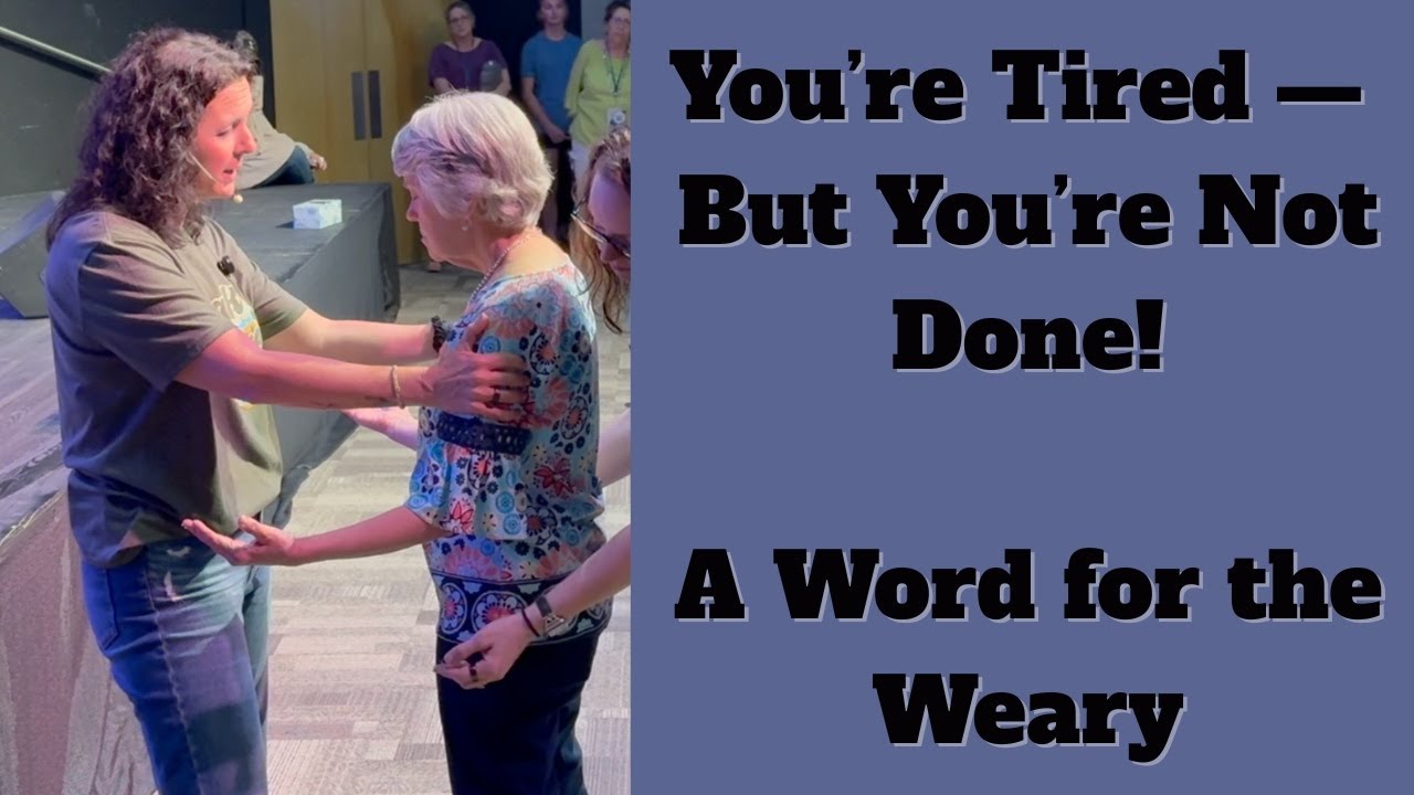 You're Tired, But You're NOT Done! A Word for the Weary 😌