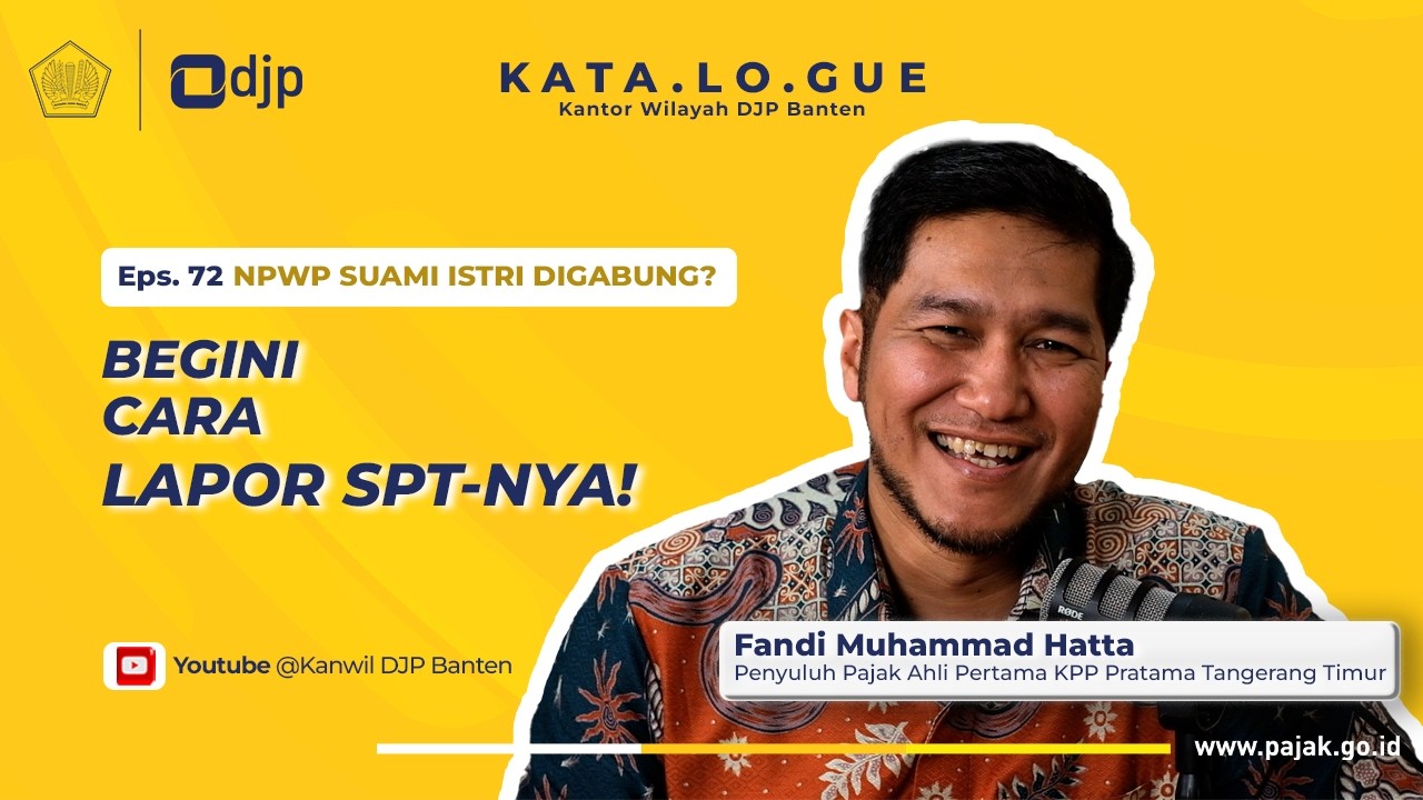KATA.LO.GUE EPS. 72 - NPWP SUAMI ISTRI DIGABUNG? BEGINI CARA LAPOR SPT-NYA!