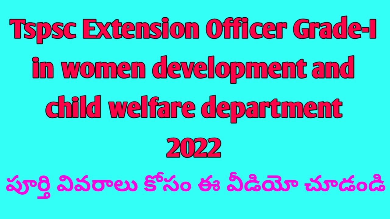 Tspsc Extension Officer Grade-I in women development and child welfare department 2022