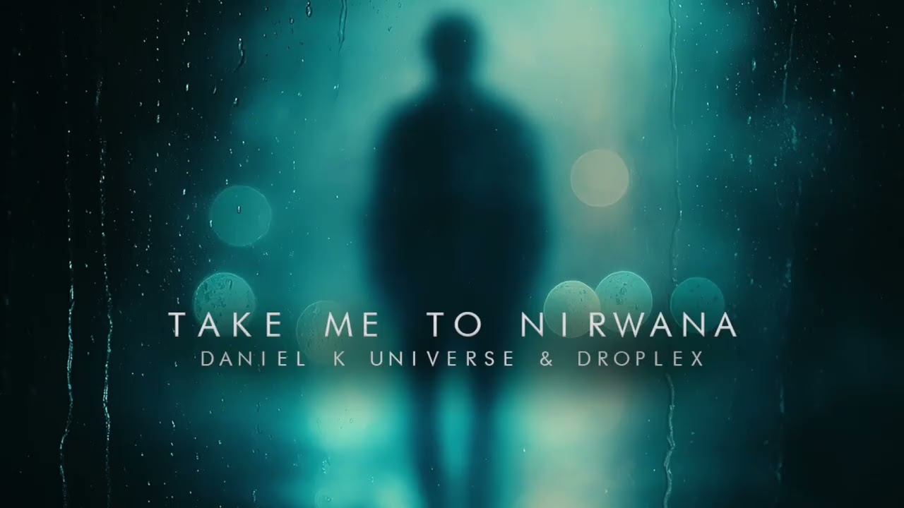 Droplex, Daniel K Universe - Take Me To Nirwana