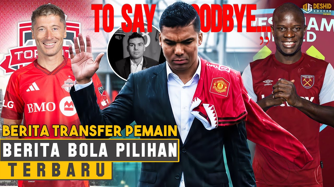 SELAMAT JALAN Casemiro 😭 Lewandowski ke Toronto 😱 Kante ke West Ham United - Transfer Pemain