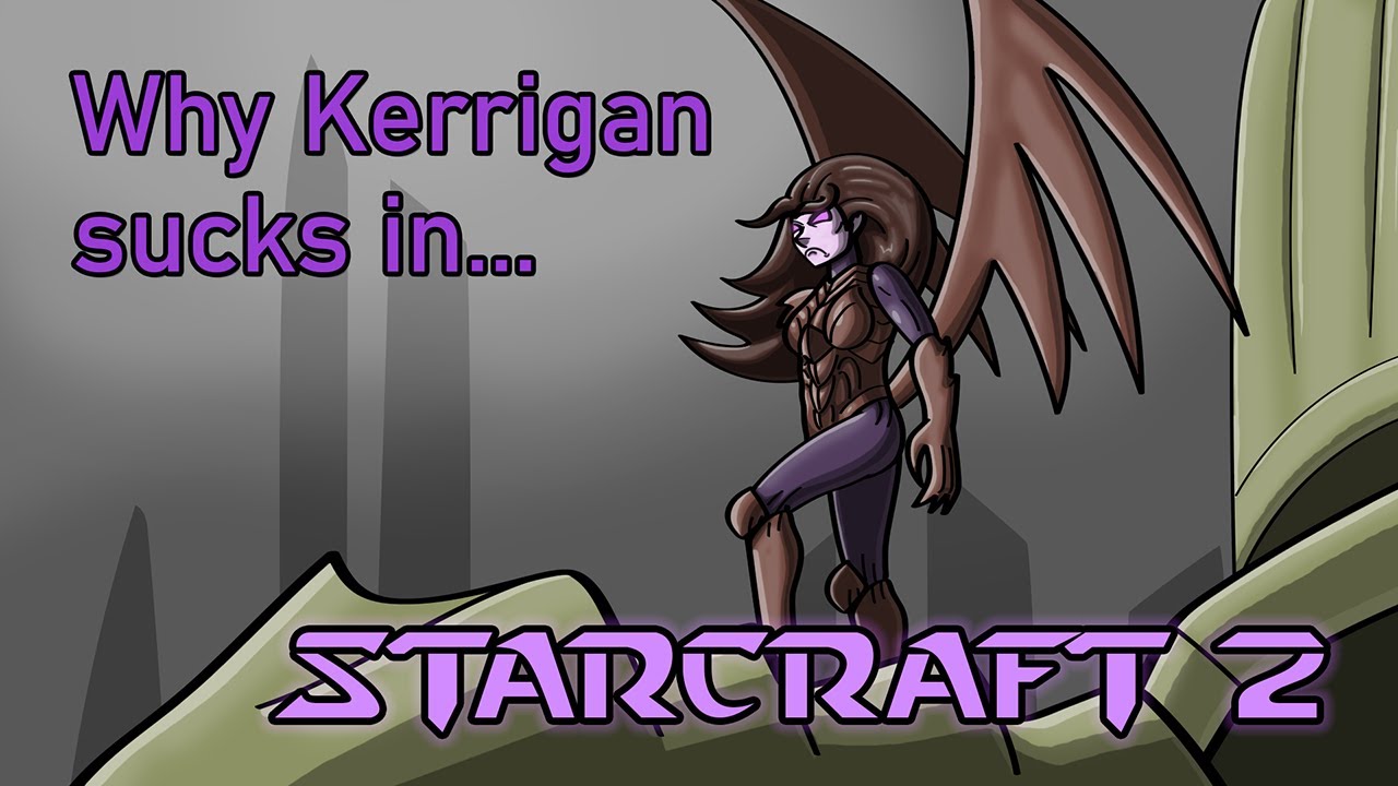 Why Kerrigan Sucks in Starcraft 2