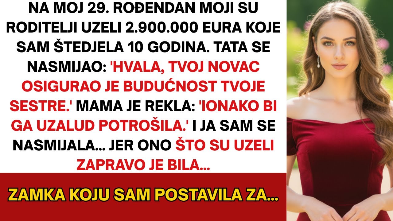 Na moj 29. rođendan roditelji su podigli €2,9 MILIJUNA što sam uštedio. Ali upali su u moju zamku...