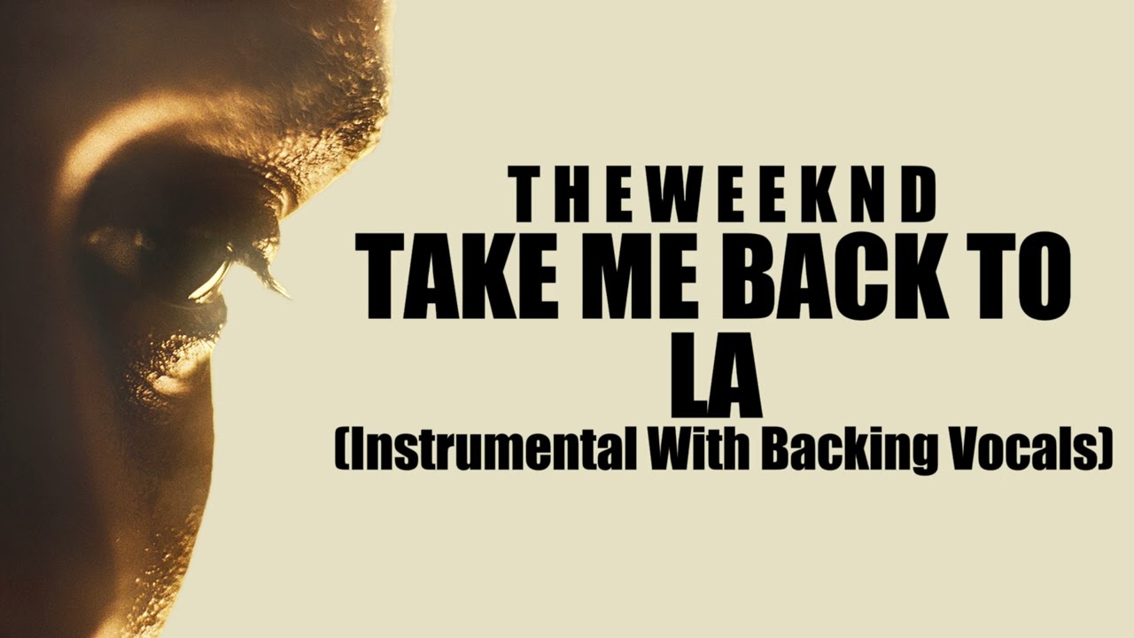 The Weeknd - Take Me Back To LA (Instrumental With Backing Vocals)