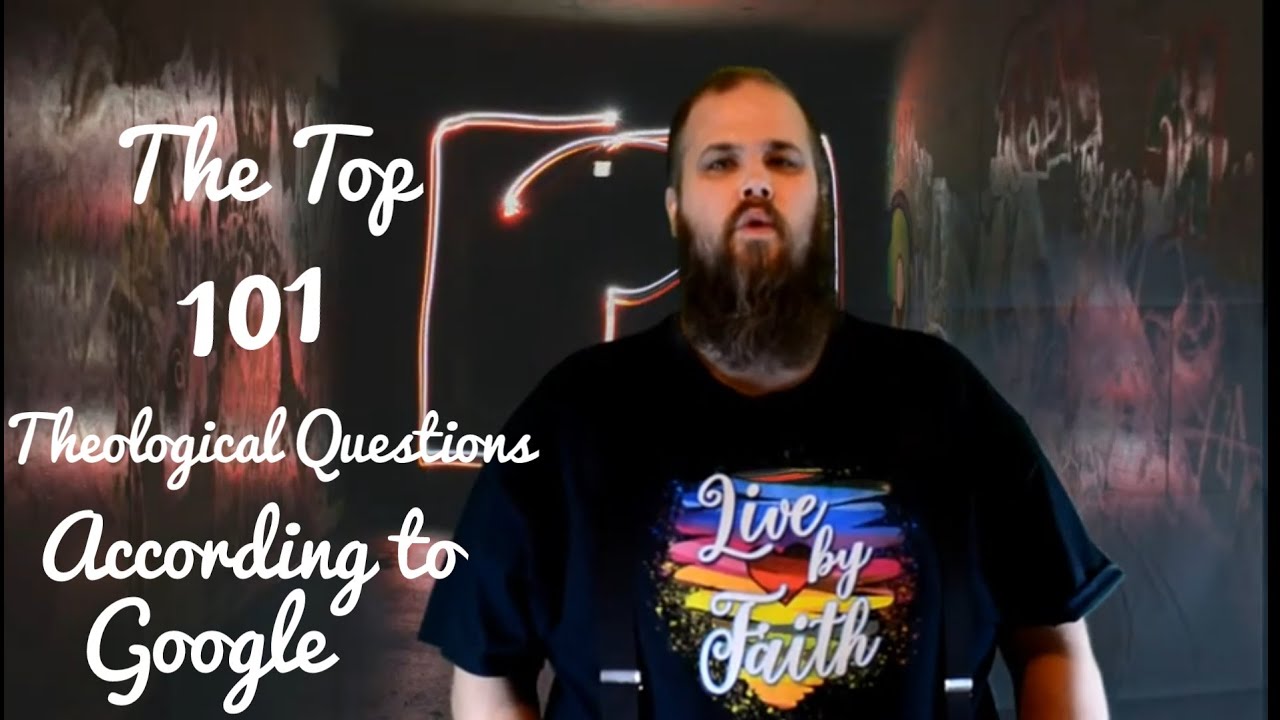 Top 101 Theological Questions According to Google// What Does God Look Like// Real Life Answers