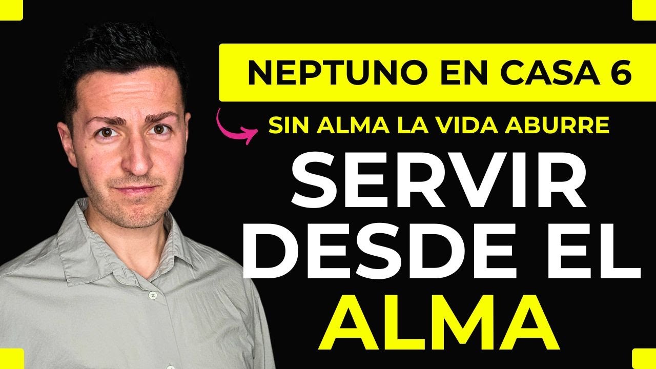 ☀️ NEPTUNO en CASA 6 ☀️ Rutina sin Sentido, Servicio con ALMA y el Trabajo que AGOTA