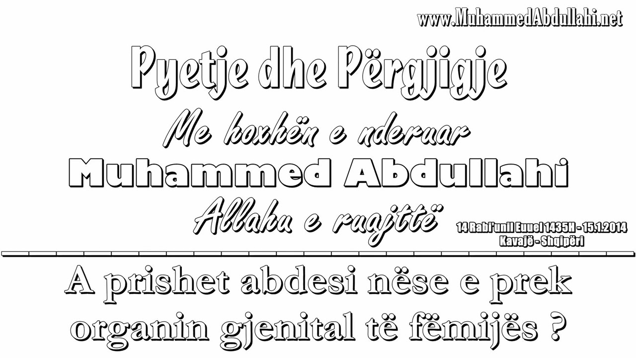 Pyetje/Pergjigje nr 46 - A prishet abdesi nëse e prek organin gjenital te femijes Muhammed Abdullahi