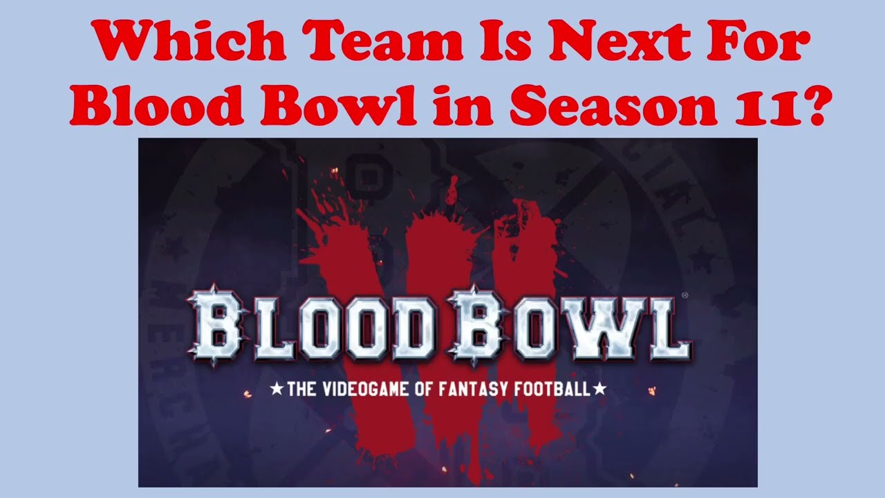 Blood Bowl 3 Сезон 11 Размышления Какая команда будет следующей?