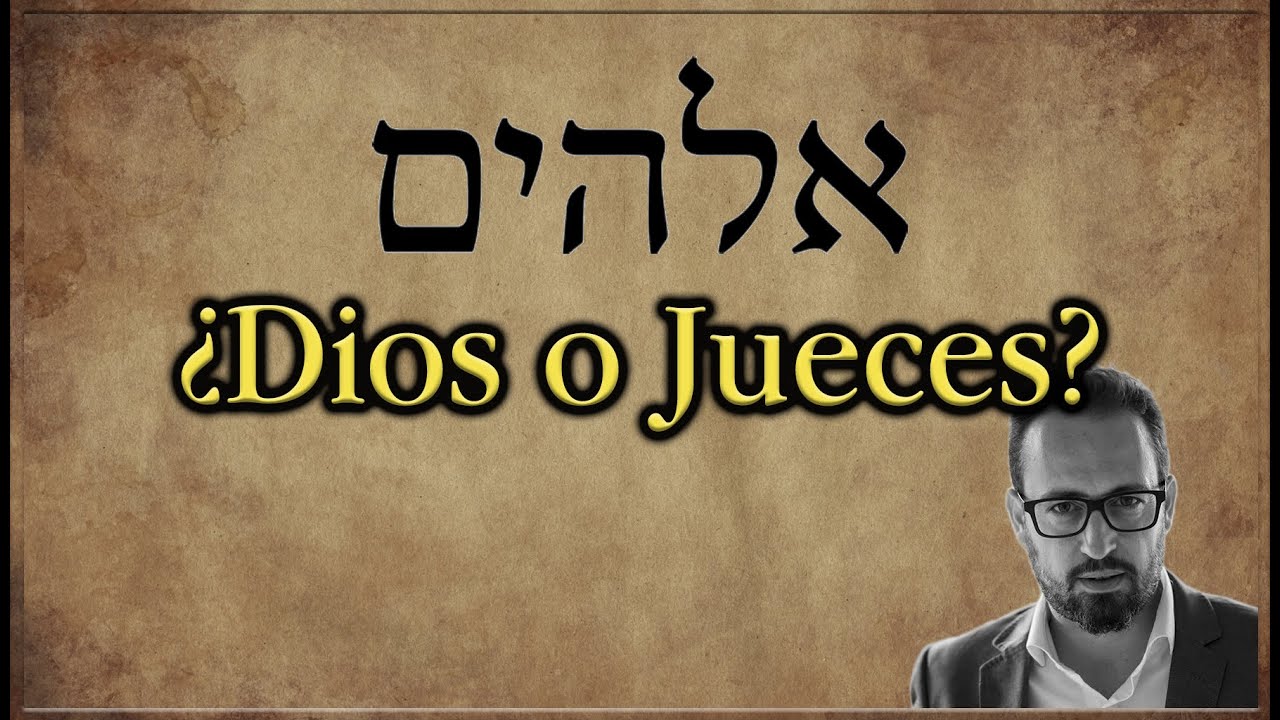 ¿Dios o Jueces? Las paradojas de elohim.