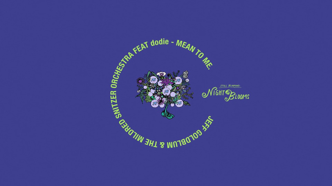 Jeff Goldblum And The Mildred Snitzer Orchestra feat. dodie - Mean To Me (Official Audio)
