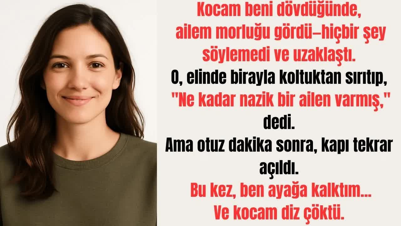 Kocam Beni Dövdü.Ailem Morluğu Gördü—Hiçbir Şey Söylemedi.Otuz Dakika Sonra, O Diz Çöktü.