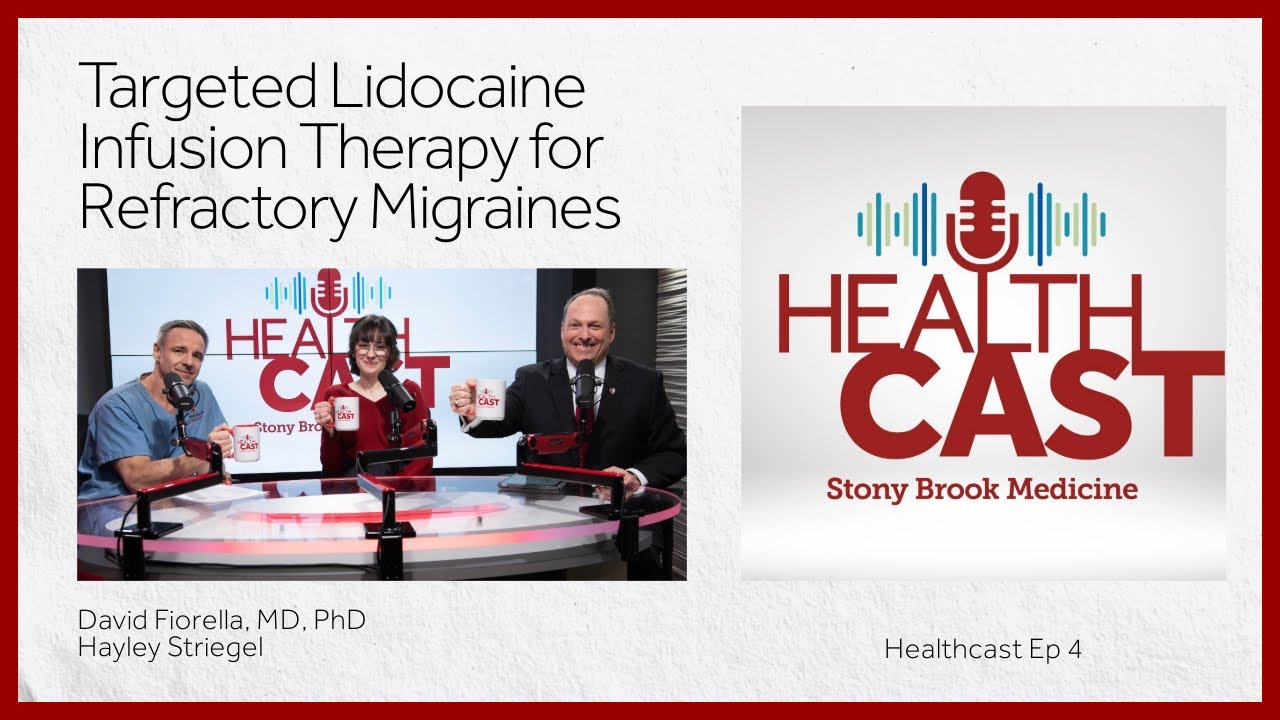 Healthcast Ep4: Targeted Lidocaine Infusion Therapy for Refractory Migraines
