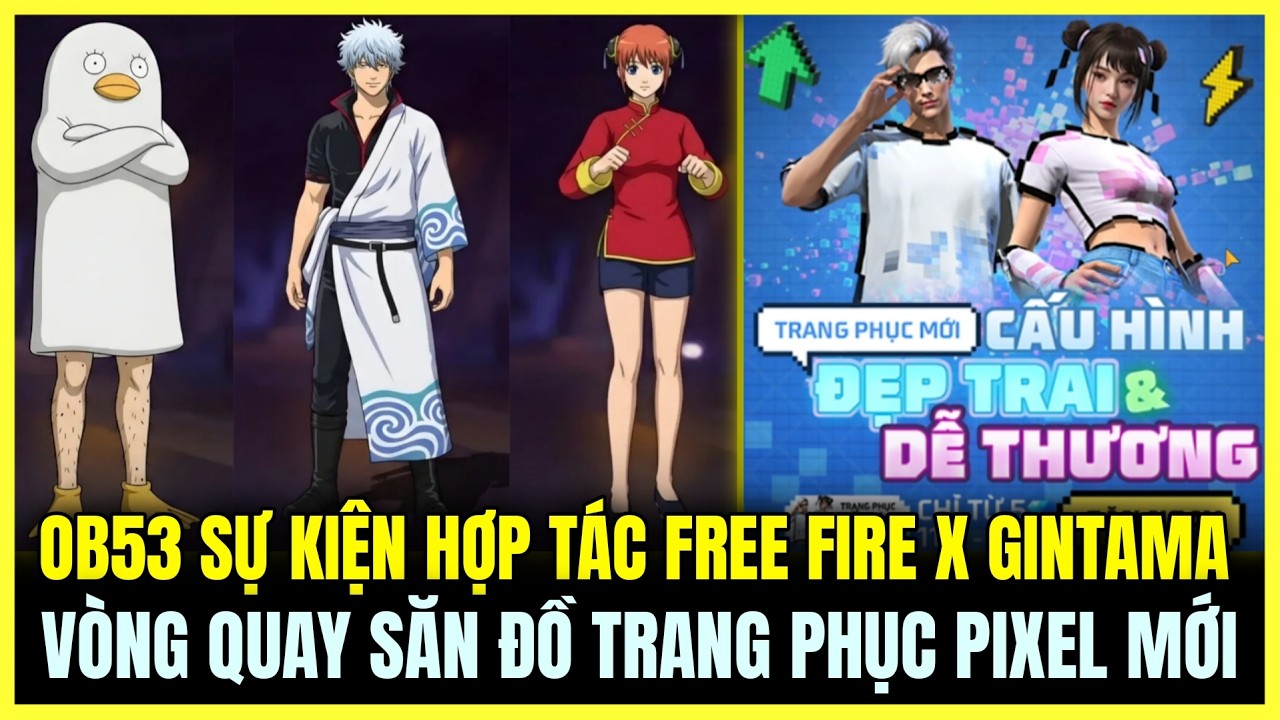 OB53 REVIEW SỰ KIỆN HỢP TÁC FREE FIRE X GINTAMA, VÒNG QUAY SĂN TRANG PHỤC PIXEL MỚI | Free Fire