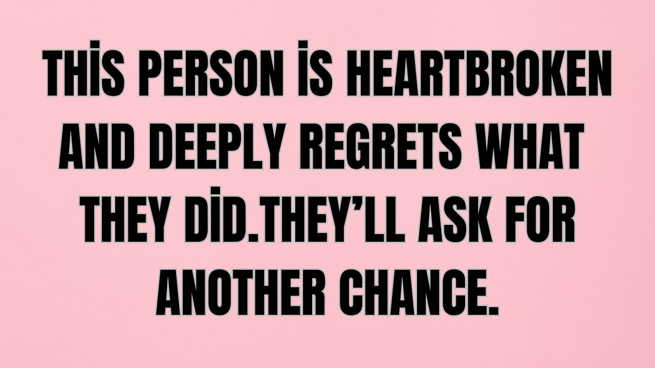 This person is heartbroken and deeply regrets what they did—they’ll ask for another chance.
