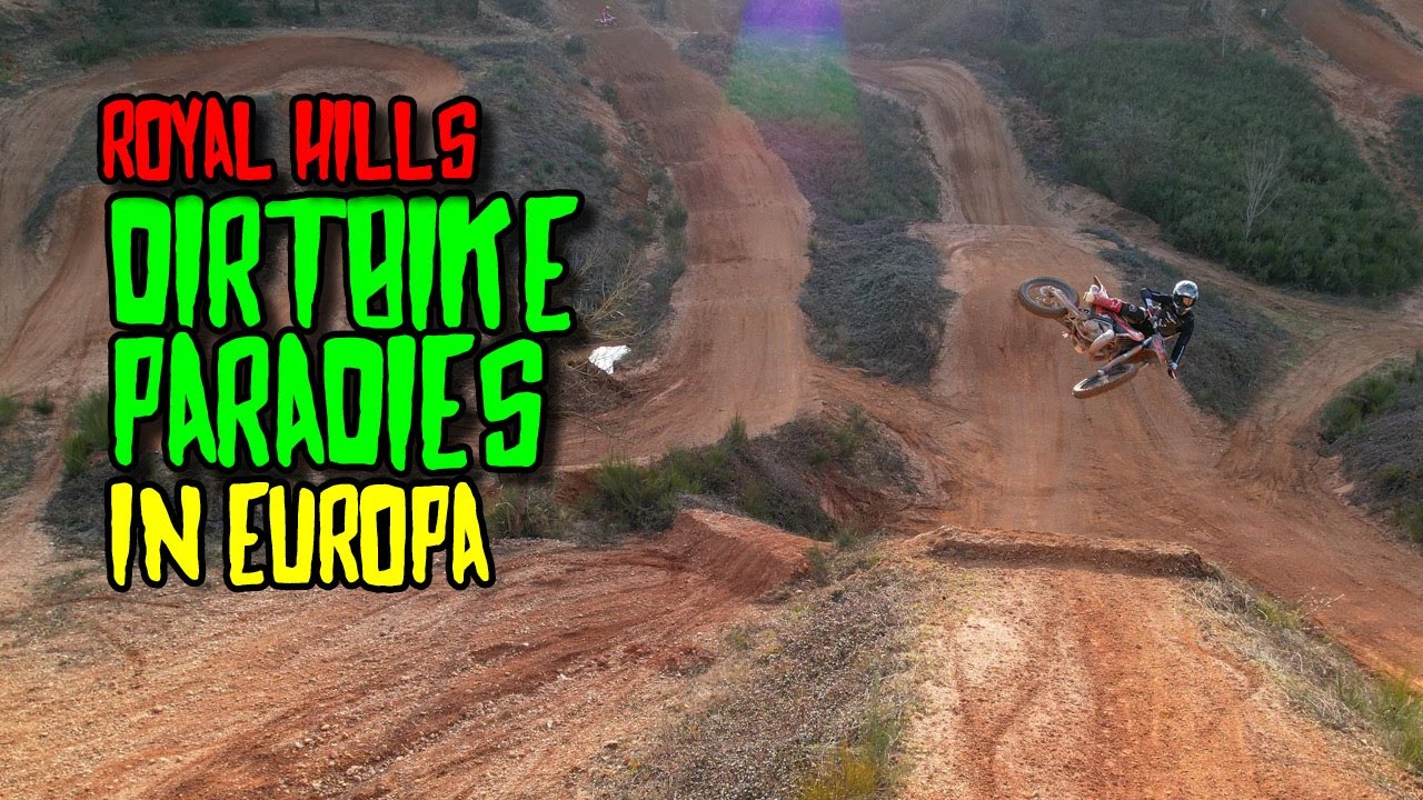 Royal Hills: der beste Spot Europas? MX, Enduro, SX, FMX, Freeride, Endurocross und MTB