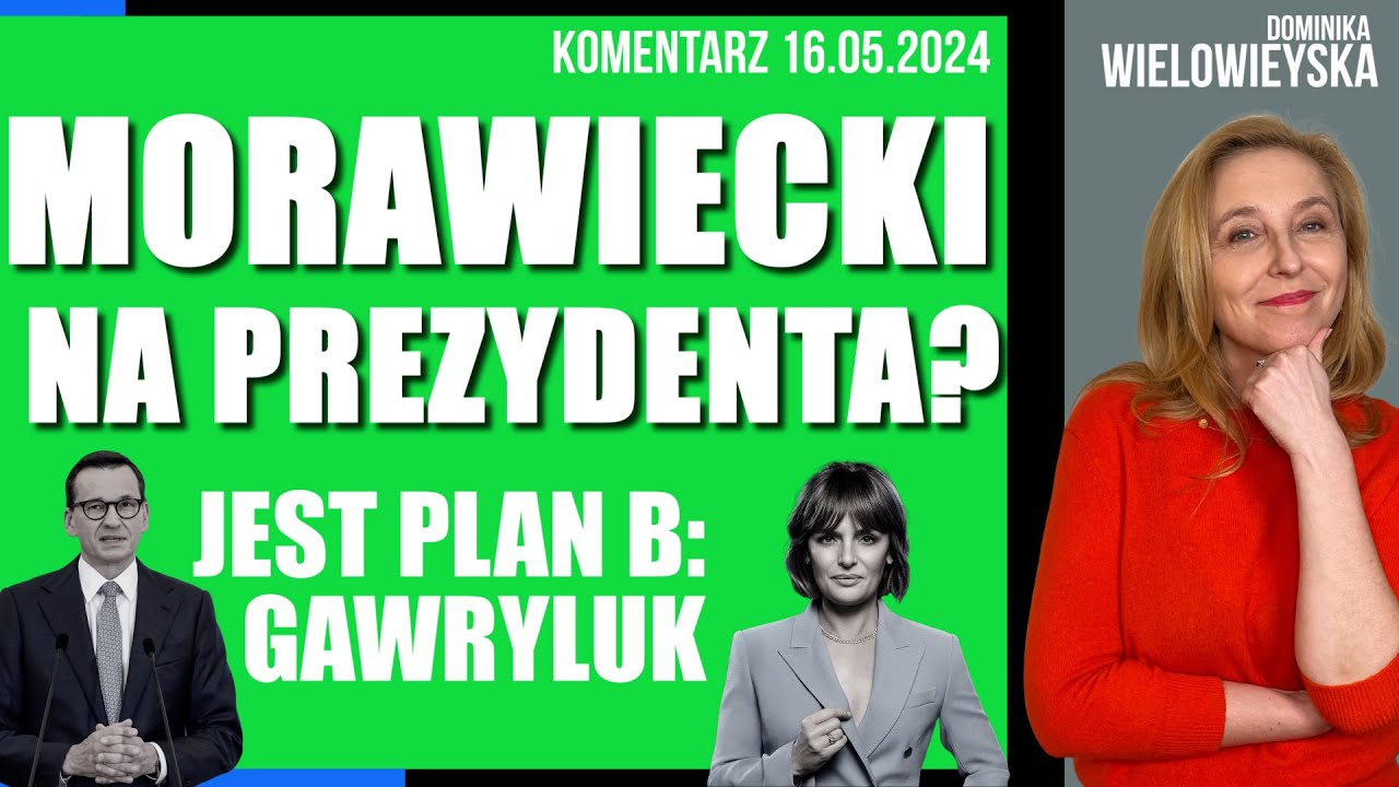 Morawiecki na prezydenta? Jest plan B: Gawryluk | Dominika Wielowieyska komentarz, 16.05.2024