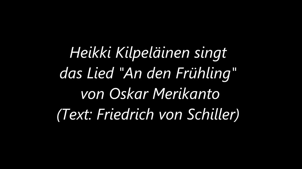 Oskar Merikanto: An den Frühling (Text: Friedrich von Schiller), Bariton Heikki Kilpeläinen