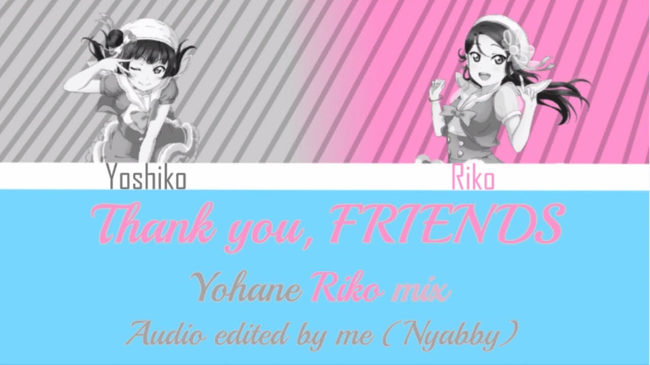 [ROMANJI / ENGLISH] Color Coded | Thank you, FRIENDS!! Riko & Yohane mix