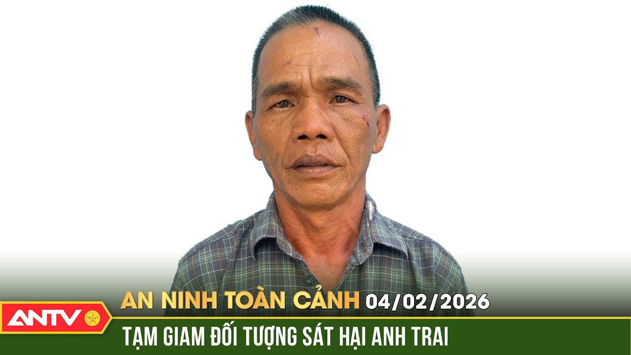 An ninh toàn cảnh ngày 4/2: Mâu thuẫn sinh hoạt, em trai bóp cổ anh ruột tử vong chấn động An Giang