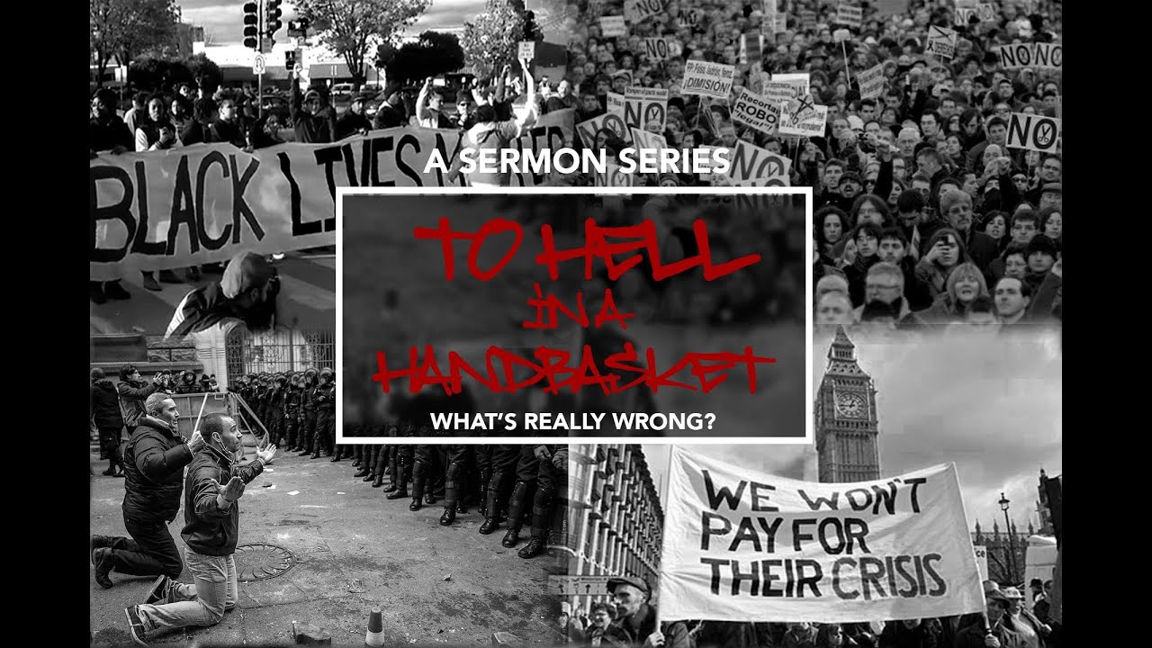 To Hell in a handbasket. What's really wrong with the world?