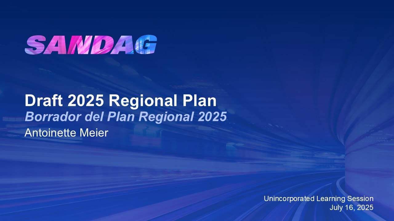 SANDAG Learning Session: Draft 2025 Regional Plan Unincorporated San Diego County &ndash; July 16, 2025