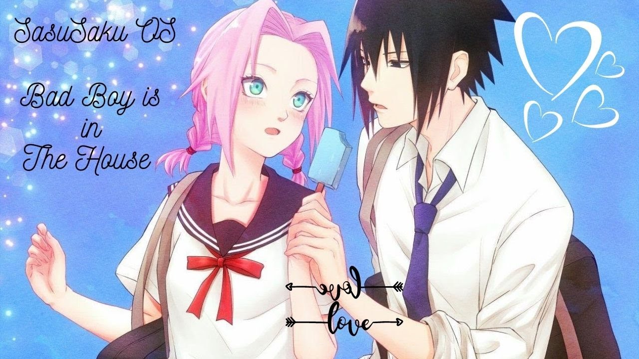 SasuSaku OS  Bad Boy is in the House (Wunschstory JanaGörisch )
