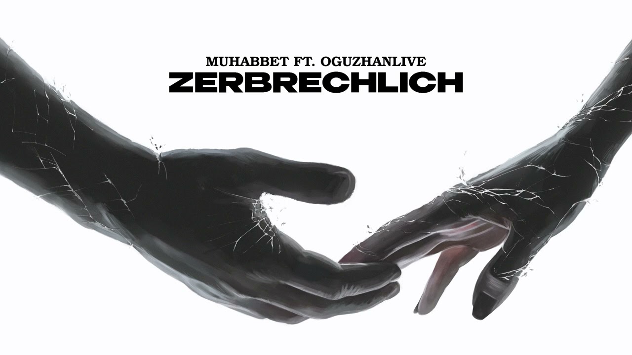 MUHABBET X OGUZHANLIVE - ZERBRECHLICH
