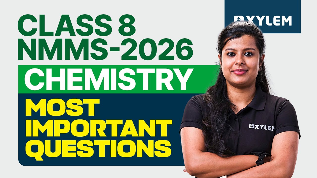 Class 8 NMMS 2026 - Chemistry | Most Important Questions | Xylem Class 8