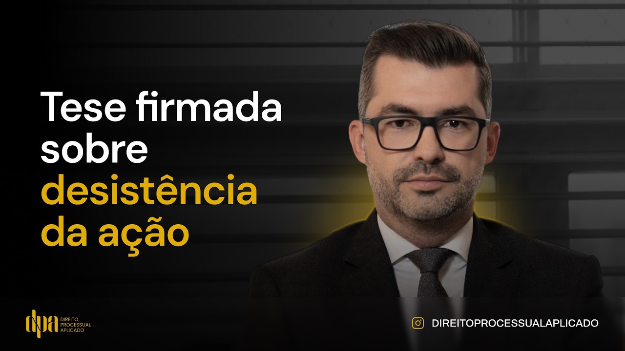 Tese firmada sobre desist&ecirc;ncia da a&ccedil;&atilde;o