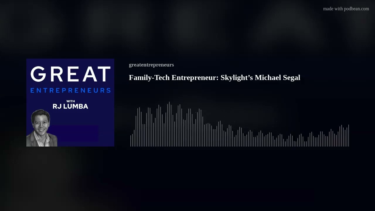 Family-Tech Entrepreneur: Skylight’s Michael Segal