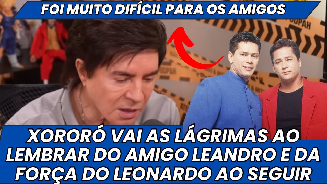 Xororó CHORA ao falar do Leandro e relembrar a força do Leonardo ao continuar cantando
