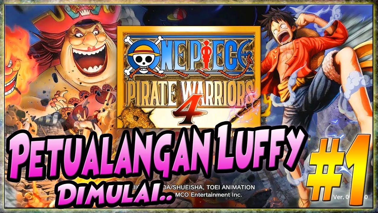 PETUALANGAN LUFFY DKK DIMULAI... LAWAN SMOKER & TASHIGI 🔥 ONE PIECE: PIRATE WARRIORS 4 PART#1